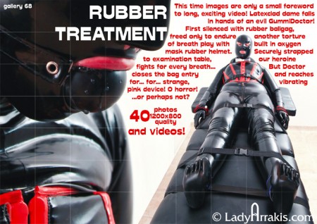 Rubber Treatment 1   Bondage Toys And Rubber - Rubber treatment part 1 of 2
latexclad dame falls in hands of an evil gummidoctor! First silenced with rubber ballgag, freed only to endure another  of *********** with built in oxygen mask rubber helmet. Securely strapped to examination table, our heroine fights for every breath... But doctor closes the bag entry and reaches for... For... *******, Vibrating pink device! O horror! ...Or perhaps not? Clip lasts 6.44, with original sound.